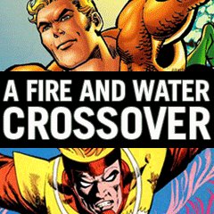 A Fire and Water Crossover - Aquaman and Firestorm
