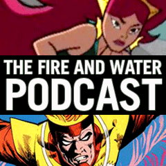 Firestorm and Aquaman (Mera) - The Fire and Water Podcast