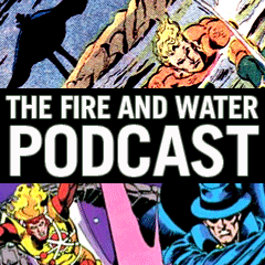 Firestorm, Aquaman, and the Phantom Stranger: The Fire and Water Podcast